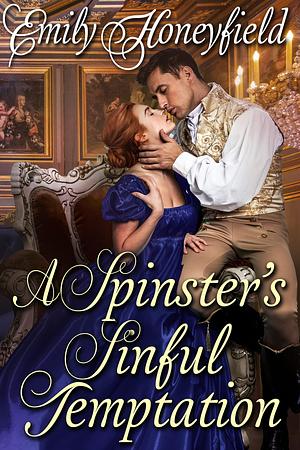 A Spinster's Sinful Temptation by Emily Honeyfield, Emily Honeyfield