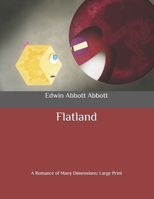 Flatland: A Romance of Many Dimensions: Large Print by Edwin A. Abbott