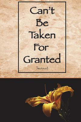 Can't Be Taken For Granted by Jennifer James