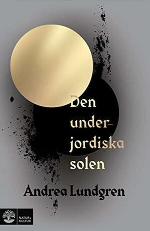 Den underjordiska solen by Andrea Lundgren