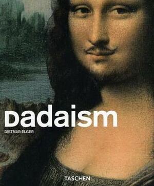 Dadaism by Uta Grosenick, Dietmar Elger