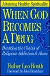 When God Becomes a Drug by Leo Booth, John Bradshaw