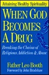 When God Becomes a Drug by Leo Booth, John Bradshaw