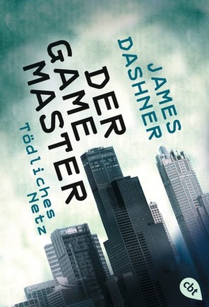Der Game-Master - Tödliches Netz by James Dashner