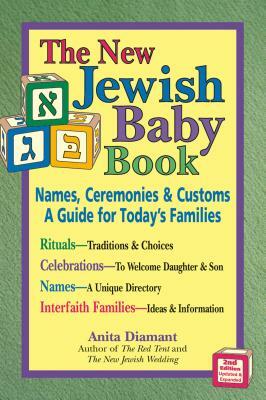 The New Jewish Baby Book: Names, Ceremonies & Customs-A Guide for Today's Families by Anita Diamant