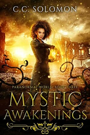 Mystic Awakenings (Paranormal World, Book Three) by C.C. Solomon