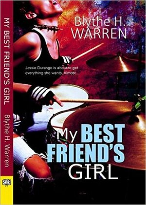 My Best Friend's Girl by Blythe H. Warren