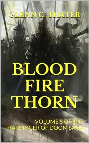 Blood, Fire, and Thorn by Glenn G. Thater