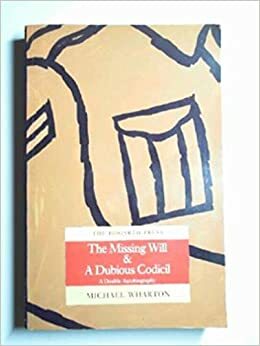 The Missing Will & A Dubious Codicil: A Double Autobiography by Michael Wharton