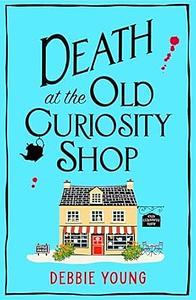 Death at the Old Curiosity Shop by Debbie Young