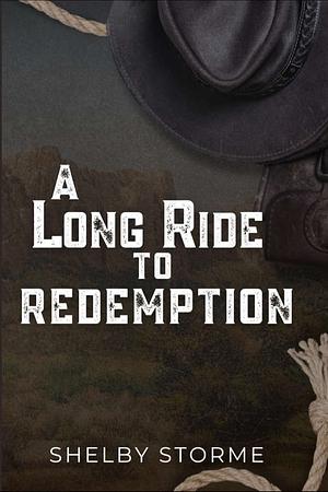 A Long Ride To Redemption by Shelby Storme