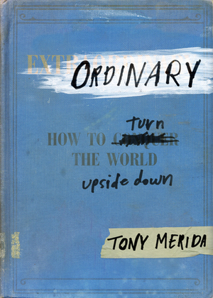 Ordinary: How to Turn the World Upside Down by Tony Merida