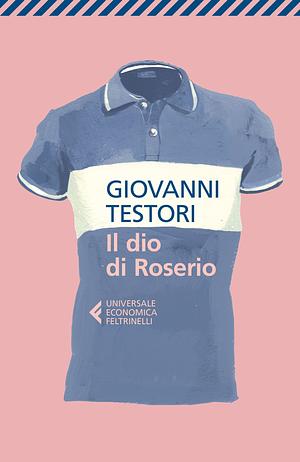 Il dio di Roserio by Giovanni Testori
