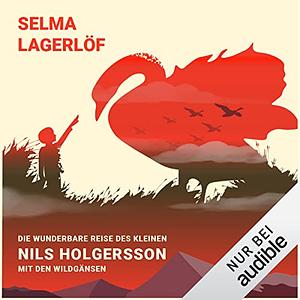 Die wunderbare Reise des kleinen Nils Holgersson mit den Wildgänsen by Selma Lagerlöf