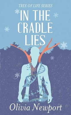 In the Cradle Lies: Tree of Life Series by Olivia Newport