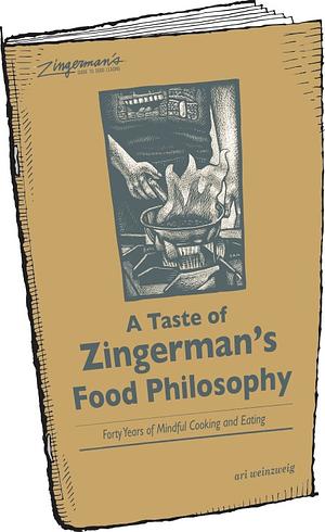 A Taste of Zingerman's Food Philosophy: Forty Years of Cooking and Eating  by Ari Weinzweig