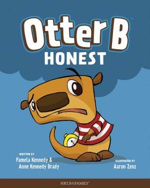 Otter B Honest by Pamela Kennedy, Anne Kennedy Brady