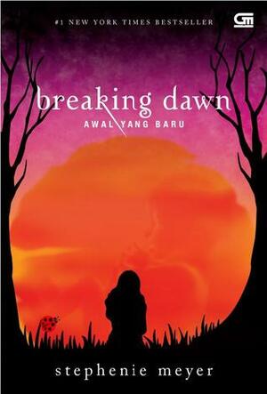 Breaking Dawn - Awal Yang Baru by Stephenie Meyer