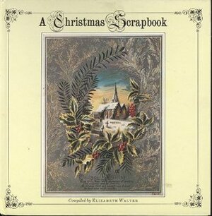 A Christmas Scrapbook by Elizabeth Walter