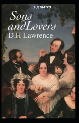 Sons and Lovers Illustrated by D.H. Lawrence