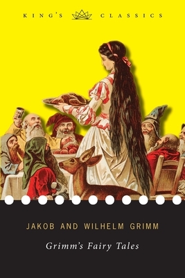 Grimm's Fairy Tales (King's Classics) by Jacob Grimm