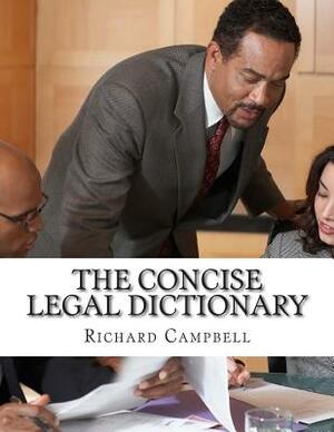 The Concise Legal Dictionary: 1000 Legal Terms You Need to Know by Richard Campbell