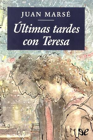 Ultimas tardes con Teresa by Juan Marsé, Juan Marsé