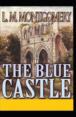 The Blue Castle - Annotated by L.M. Montgomery