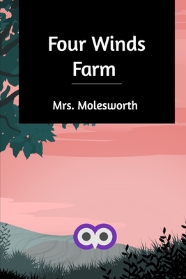 Four Winds Farm by Mrs. Molesworth