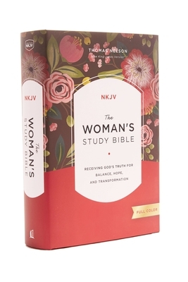 The NKJV, Woman's Study Bible, Fully Revised, Hardcover, Full-Color: Receiving God's Truth for Balance, Hope, and Transformation by Thomas Nelson
