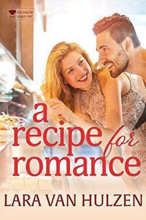 A Recipe for Romance by Lara VanHulzen