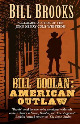 Bill Doolin: American Outlaw by Bill Brooks