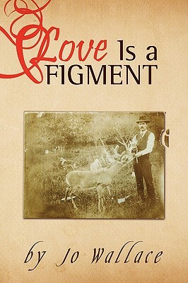 Love Is a Figment by Jo Wallace