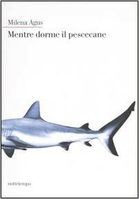 Mentre dorme il pescecane by Milena Agus