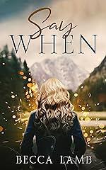 Say When by Becca Lamb