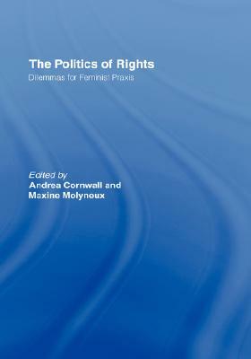 The Politics of Rights: Dilemmas for Feminist Praxis by 