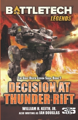 BattleTech Legends: Decision at Thunder Rift: The Gray Death Legion Saga, Book 1 by William H. Keith