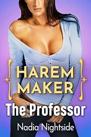 Harem Maker - The Professor by Nadia Nightside