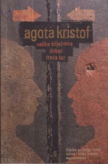 Velika bilježnica; Dokaz; Treća laž: Trilogija o blizancima by Ágota Kristóf