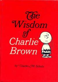 The Wisdom of Charlie Brown by Charles M. Schulz