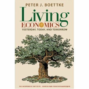 Living Economics: Yesterday, Today, and Tomorrow by Peter J. Boettke