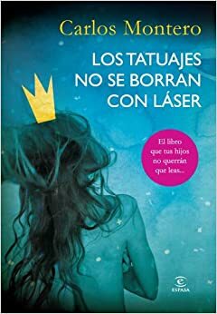 Los tatuajes no se borran con láser by Carlos Montero