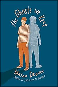 The Ghosts We Keep by Mason Deaver