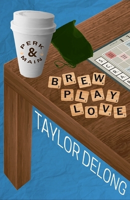 Brew Play Love by Taylor DeLong