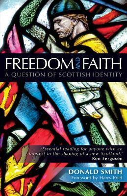 Freedom and Faith: A Question of Scottish Identity by Donald Smith