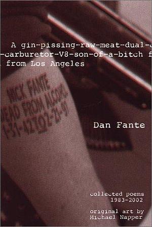 A Gin-Pissing-Raw-Meat-Dual-Carburetor-V8-Son-Of-A-Bitch from Los Angeles: Collected Poems, 1983-2002 by Dan Fante, Dan Fante