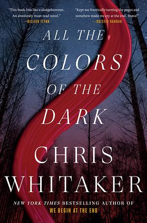 All the Colors of the Dark: A Novel by Chris Whitaker