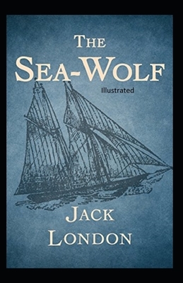 The Sea Wolf Illustrated by Jack London