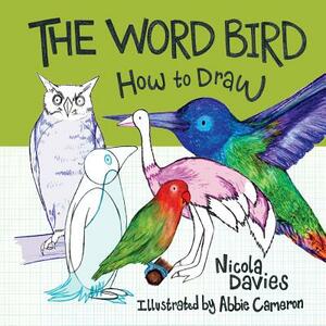 The Word Bird: How to Draw by Nicola Davies