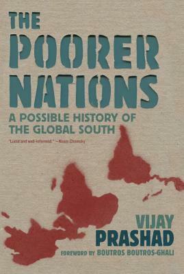 The Poorer Nations: A Possible History of the Global South by Vijay Prashad